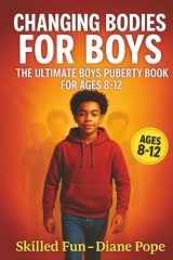 Changing Body Book for Boys: Boys Puberty Book for 8-12 Year Olds cover image