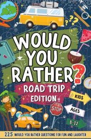 Would You Rather Book For Kids Ages 8-12 | Road Trip Edition cover image