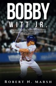 Bobby Witt Jr. - The Inspirational Story of a Father's Legacy and a Son's Determination to Excel in Baseball cover image