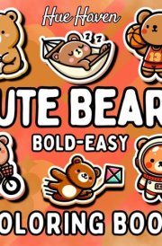 Cute Bears: Bold and Easy Coloring Book for Kids and Adults Simple Stress Relief Designs of Cute Teddy Bears. cover image