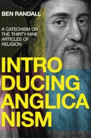 Introducing Anglicanism A Catechism on the Thirty-Nine Articles of Religion cover image