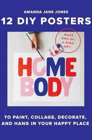 Homebody 12 DIY Posters to Decorate Your Happy Place cover image