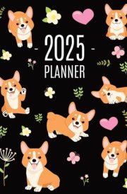 Corgi Planner 2025 Daily Organizer: January-December (12 Months) Beautiful Agenda with Adorable Dogs cover image