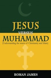 Jesus vs Muhammad: Understanding the tenets of Christianity and Islam cover image