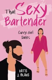 That Sexy Bartender A Spicy Small Town Romantic Comedy cover image