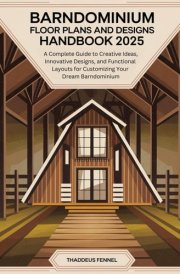 Barndominium Floor Plans and Designs Handbook A Complete Guide to Creative Ideas, Innovative Designs, and Functional Layouts for Customizing Your Dream Barndominium cover image