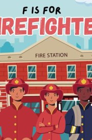 F Is For Firefighter - A Educational Fun ABC Picture Alphabet Book About Fireman, Firetruck For Children cover image