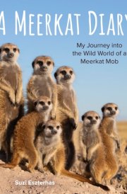 A Meerkat Diary My Journey Into the Wild World of a Meerkat Mob cover image
