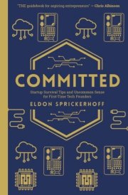 Committed Startup Survival Tips and Uncommon Sense for First-Time Tech Founders cover image