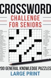 CROSSWORD CHALLENGE FOR SENIORS: 200 GENERAL KNOWLEDGE PUZZLES cover image