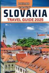 Slovakia Travel Guide 2025: A Comprehensive Expert Guide With Up-to-date Information, Culture, Hidden gems, Do's and Don'ts to Help you Discover ... Natural Wonders (Global Destinations Guide) cover image