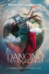 The Dancing Intercessor - Releasing Heaven's Purposes on Earth cover image