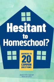 Hesitant to Homeschool? Answers to 20 Common Questions cover image