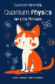 Quantum Crumbs: Quantum Physics for Little Thinkers (Quantum Crumbs - Complex Science for Little Thinkers) cover image