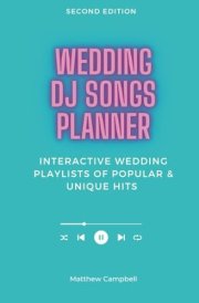 Wedding DJ Songs Planner 2nd Edition: Interactive Wedding Playlists of Popular & Unique Hits: Curate Wedding Music For Goosebumps cover image