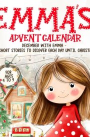 Emma’s Advent Calendar: 24 Short Stories to Discover Each Day Until Christmas cover image