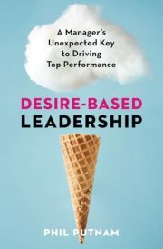Desire-Based Leadership A Manager's Unexpected Key to Driving Top Performance cover image
