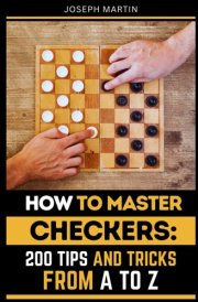 How to Master Checkers: 200 Tips and Tricks from A to Z cover image