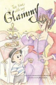 Tea Time with My Glammy A Fun and Delicious Story about Memories Being Made While They Can..... cover image