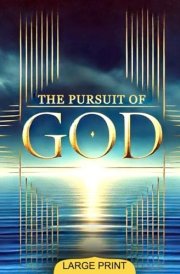 The Pursuit of God (Large Print Edition): Find daily peace and reflection through prayer and faith, cultivating a Christian mindset that nurtures spiritual growth and connection with the divine cover image