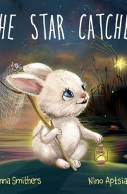 The Star Catcher An Inspiring Picture Book about Happiness for Children Age 3-8 Years cover image