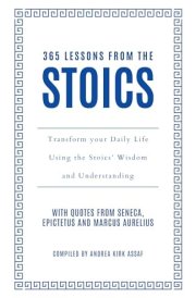 365 Lessons from the Stoics Transform Your Daily Life Using the Stoics' Wisdom and Understanding cover image