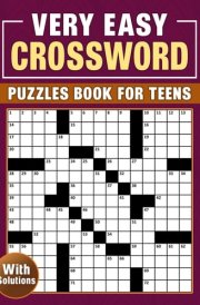 Very Easy Crossword Puzzles Book For Teens with Solutions: Fun and Simple Puzzles to Boost Vocabulary and Critical Thinking cover image