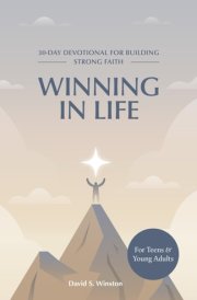Winning in Life 30-Day Devotional for Building Strong Faith for Teens and Young Adults cover image