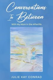 Conversations In Between With My Mom in the Afterlife cover image