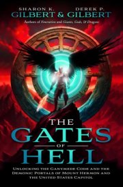 The Gates of Hell; Unlocking the Ganymede Code and the Demonic Portals of Mount Hermon and the United States Capitol cover image