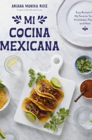 Mi Cocina Mexicana Easy Recipes for My Favorite Tacos, Enchiladas, Flautas and More cover image