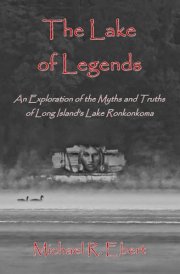 The Lake of Legends An Exploration of the Myths and Truths of Long Island's Lake Ronkonkoma cover image