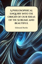 A Philosophical Enquiry into the Origin of Our Ideas of the Sublime and Beautiful cover image
