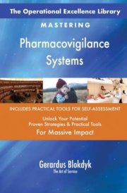 The Operational Excellence Library; Mastering Pharmacovigilance Systems cover image