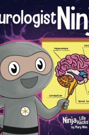 Neurologist Ninja: A Children's Book in Rhyme About How Our Brain and Emotions are Linked (Ninja Life Hacks) cover image
