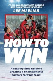 How to Win: A Step-by-Step Guide to Creating a Championship Culture for Your Team cover image