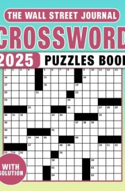 The Wall Street Journal Crossword Puzzles Book 2025: A Year’s Worth of Mind-Bending Crosswords for Puzzle Enthusiasts cover image