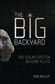 The Big Backyard The Solar System beyond Pluto cover image