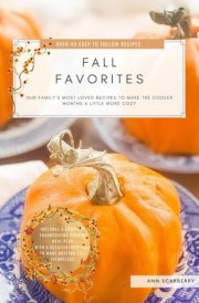 Fall Favorites: Our family's most loved recipes to help make the cooler months a little more cozy. cover image