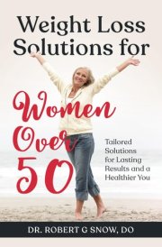 Weight Loss Solutions for Women Over 50: Tailored Solutions for Lasting Results and a Healthier You cover image