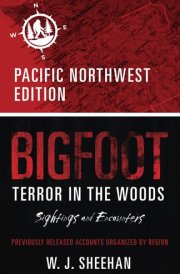 Bigfoot Terror in the Woods: Sightings and Encounters, Pacific Northwest Edition (Bigfoot Terror in the Woods: Sightings and Encounters, Regional Editions) cover image