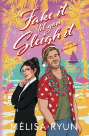 Fake It 'Til You Sleigh It A Holiday Romantic Comedy cover image