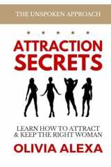 Attraction Secrets: How To Attract & Keep The Right Woman cover image