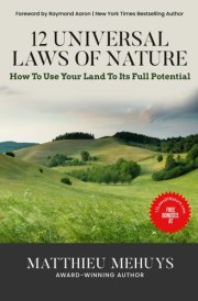 12 Universal Laws of Nature: How To Use Your Land To Its Full Potential cover image