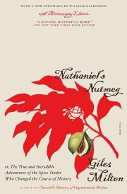 Nathaniel's Nutmeg Or, The True and Incredible Adventures of the Spice Trader Who Changed the Course of History (25th Anniversary Edition) cover image