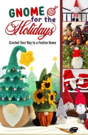 Gnome for the Holidays: Crochet Your Way to a Festive Home cover image