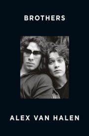 Brothers A Deep and Personal Family Memoir from the Co-Founder of Rock Band Van Halen with Exclusive Behind-the-scenes Content, for Readers of Dave Grohl, Rick Rubin and Jim Moginie cover image