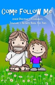 Come Follow Me 2025 Doctrine & Covenants Journal & Activity Book For Kids: Companion Notebook and Study Guide For Children Ages 3-8 to Color, Draw, or Take Notes cover image