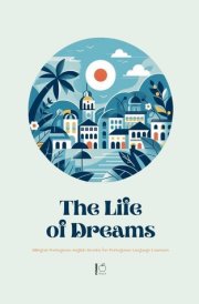 A Life of Dreams Bilingual Portuguese-English Stories for Portuguese Language Learners cover image