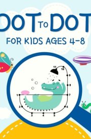 Dot to Dot Book for Kids Ages 4-8: 100 Fun Connect the Dots Puzzles with Cute Animals: Coloring and Activity Book for Boys and Girls cover image